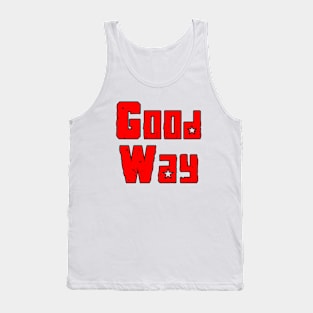 good way Tank Top